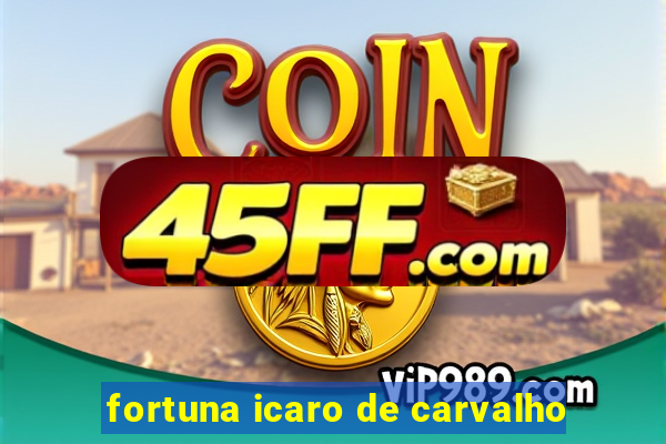 fortuna icaro de carvalho